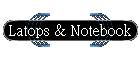 Latops & Notebook