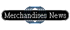 Merchandises News