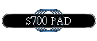 S700 PAD