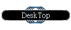 DeskTop
